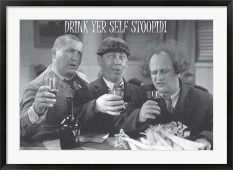 Framed Art The Three Stooges: Drink Yer Self Stoopid 24 x 36