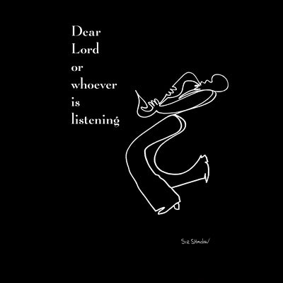 Dear Lord or Whoever is Listening by Sir Shadow | 6 x 6 Fine Art Print