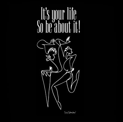 It's Your Life, So Be About It by Sir Shadow | 6 x 6 Fine Art Print